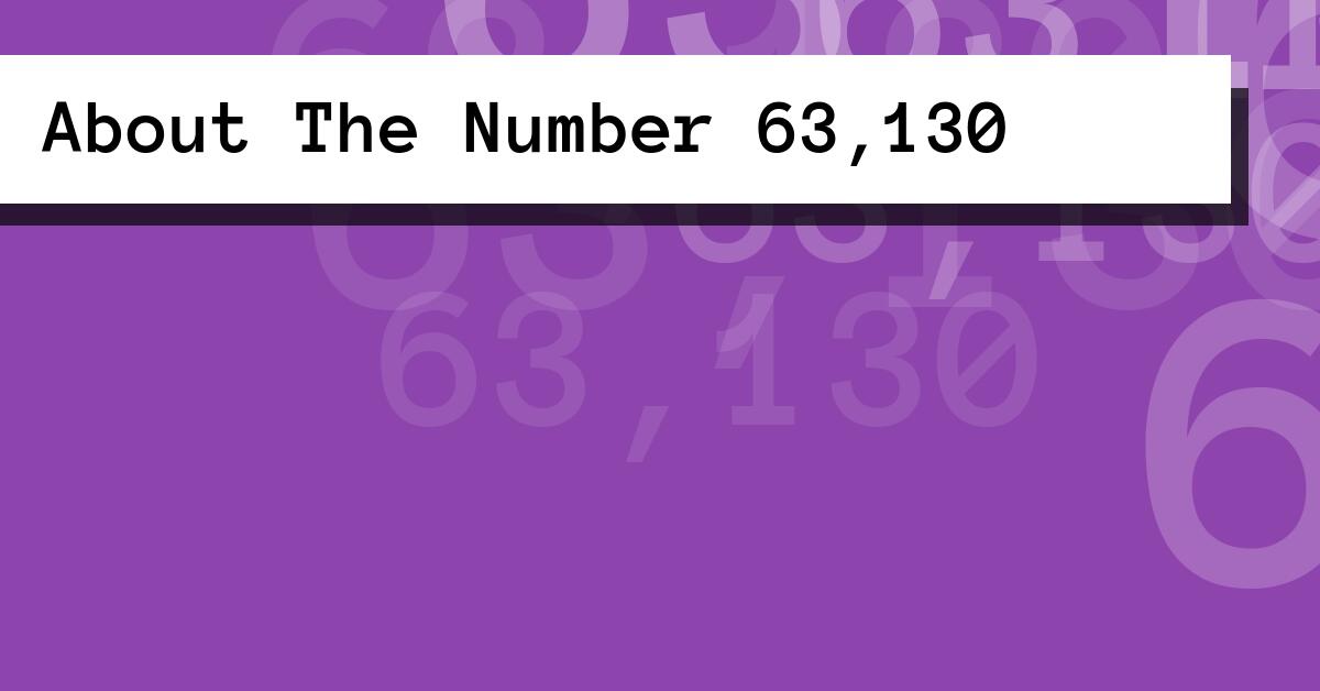 About The Number 63,130
