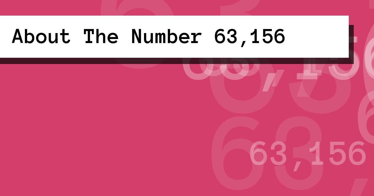 About The Number 63,156