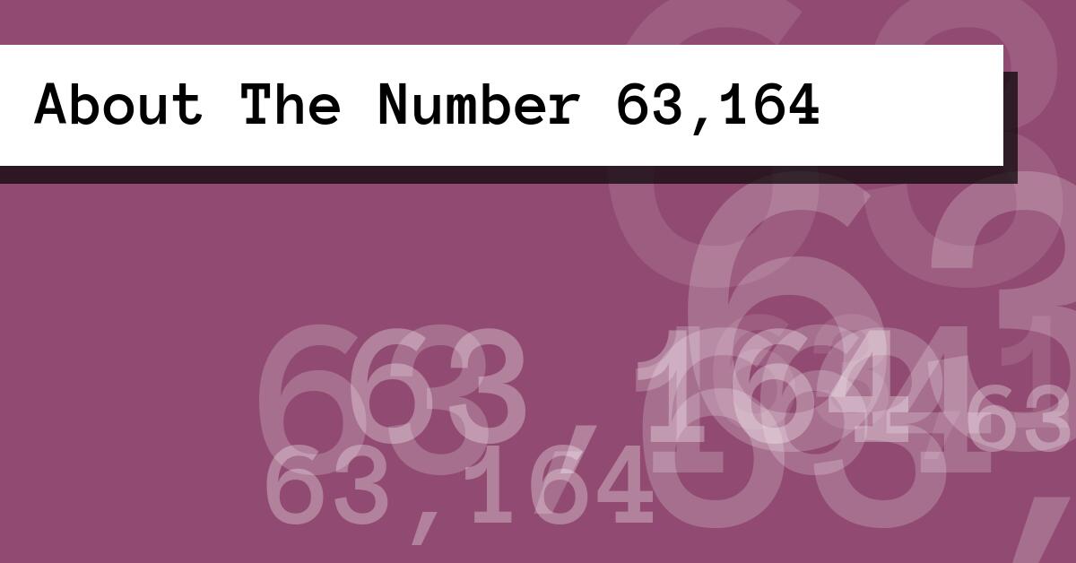 About The Number 63,164