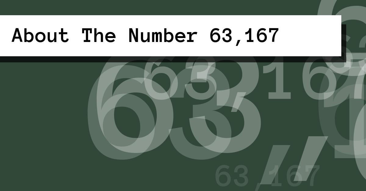 About The Number 63,167