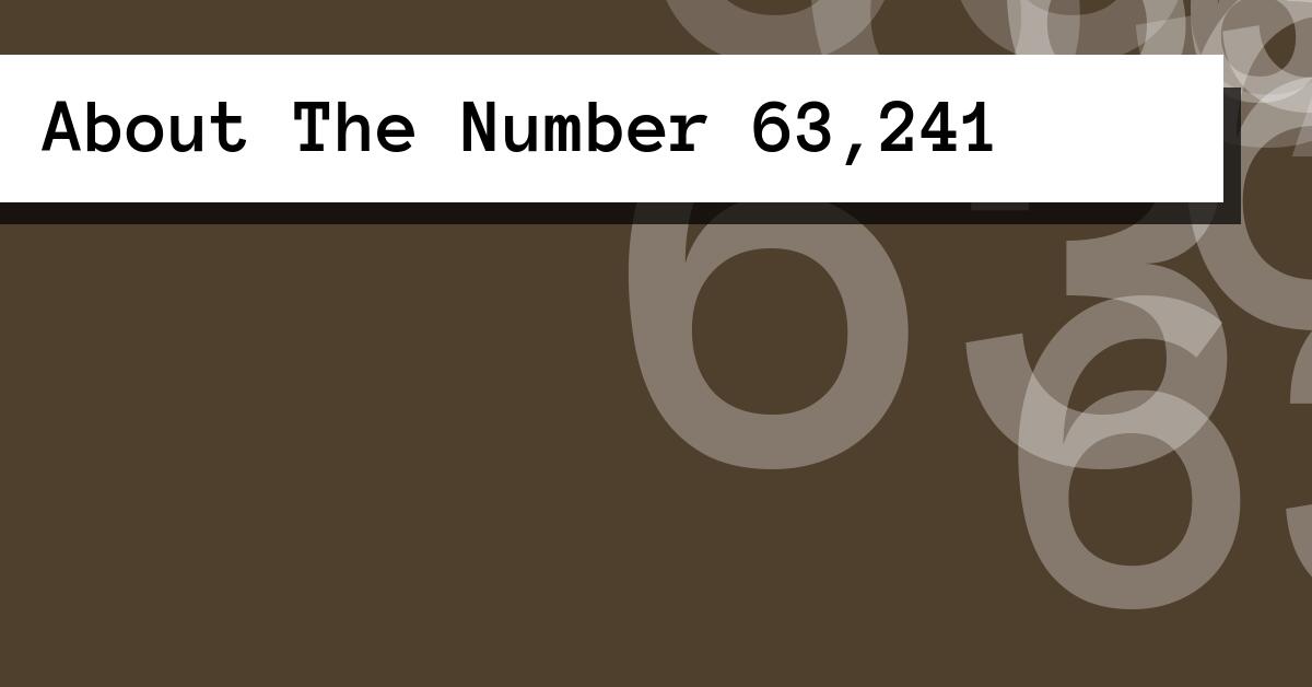 About The Number 63,241