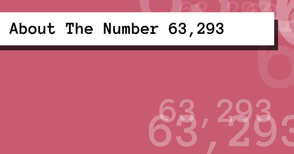 About The Number 63,293