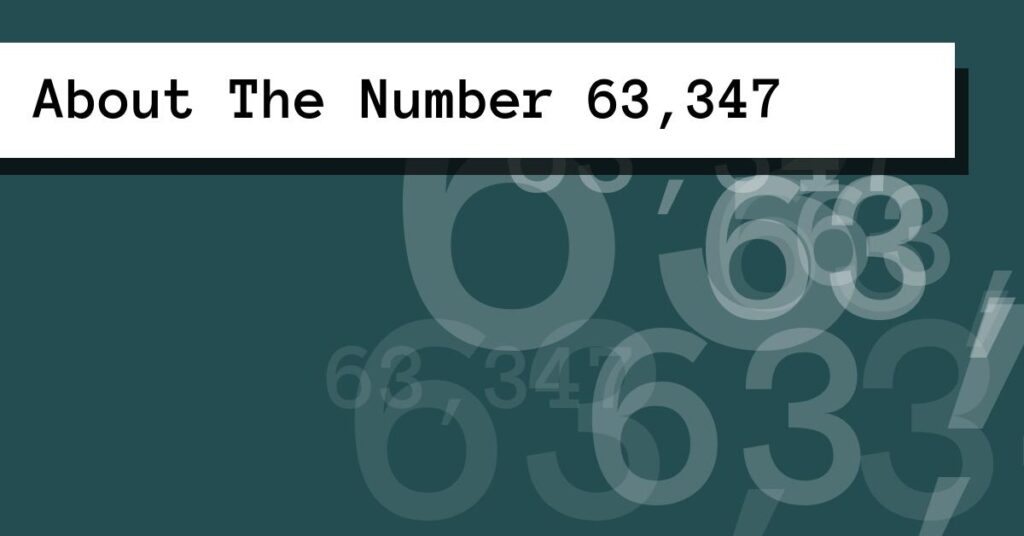 About The Number 63,347
