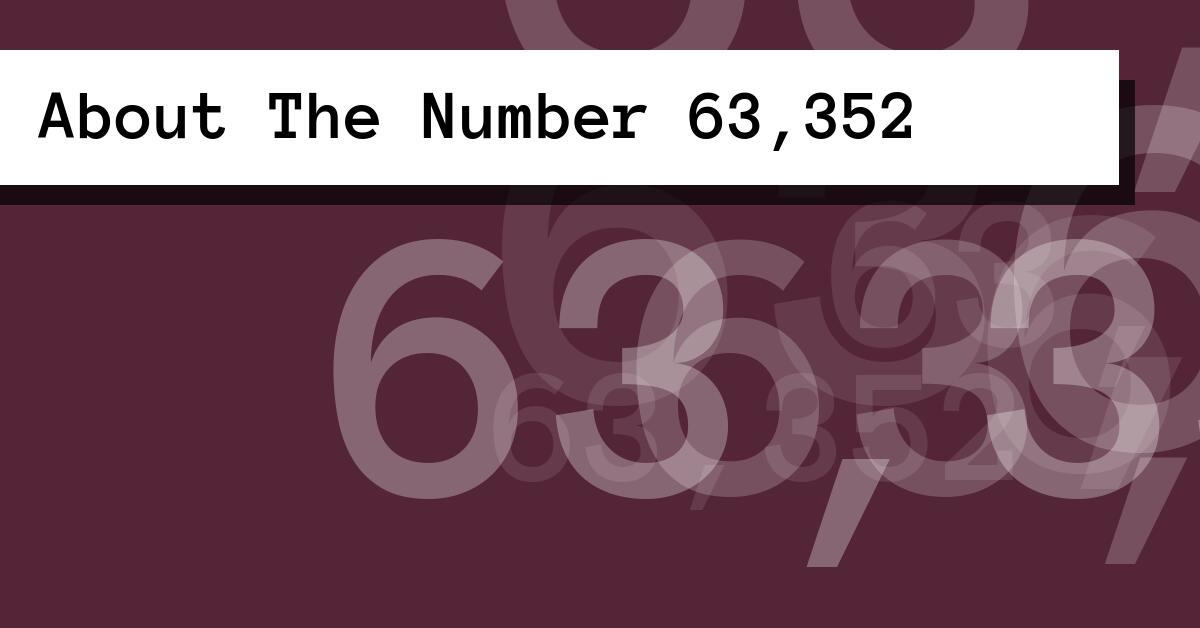 About The Number 63,352