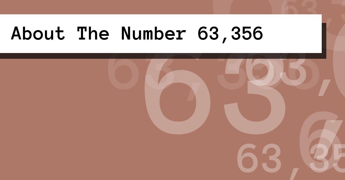 About The Number 63,356