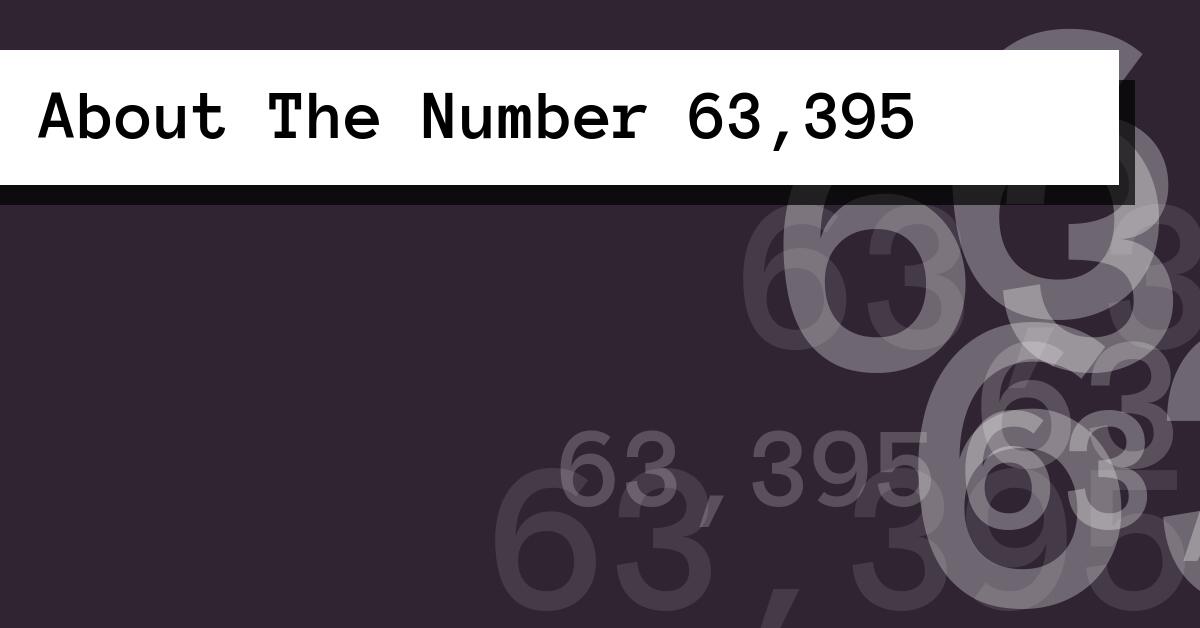 About The Number 63,395