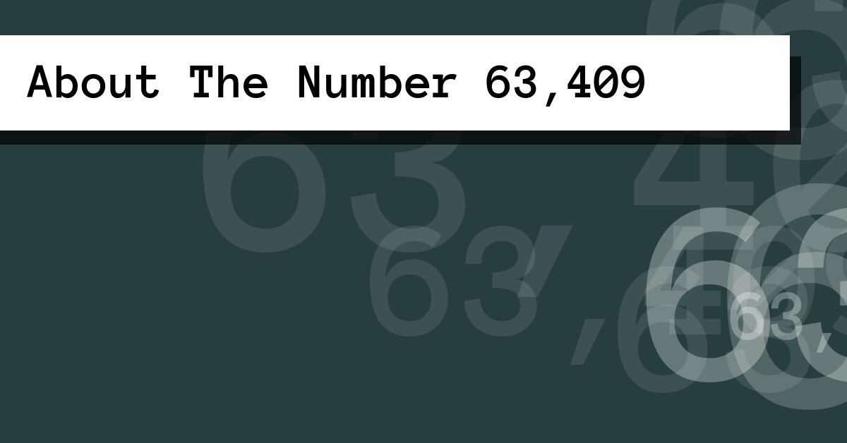 About The Number 63,409