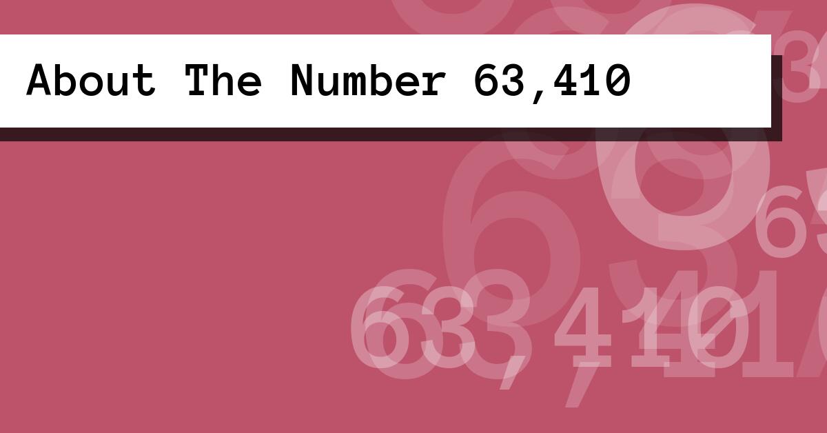 About The Number 63,410