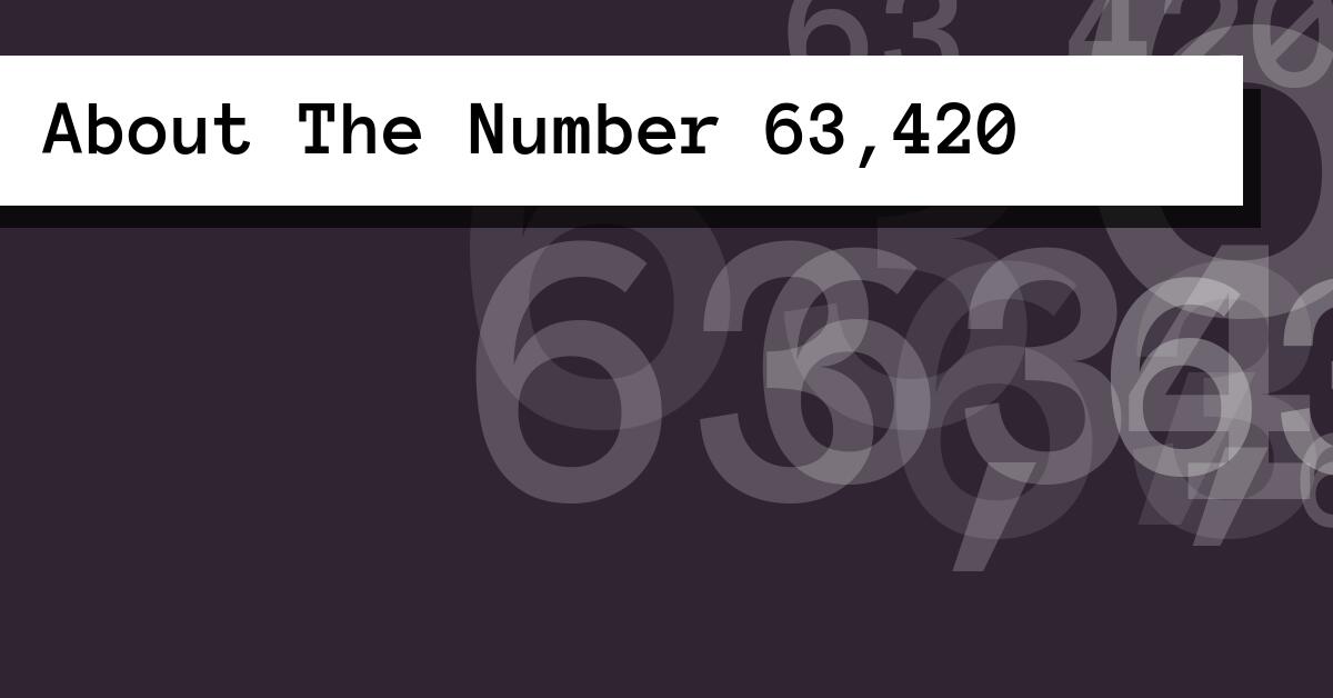 About The Number 63,420