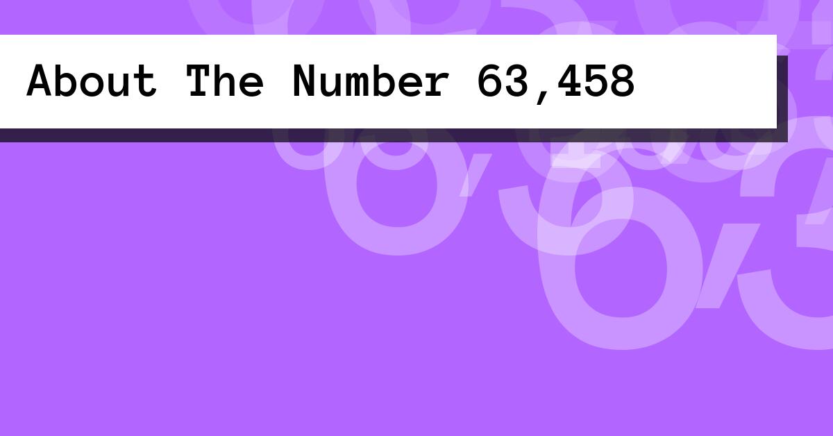 About The Number 63,458