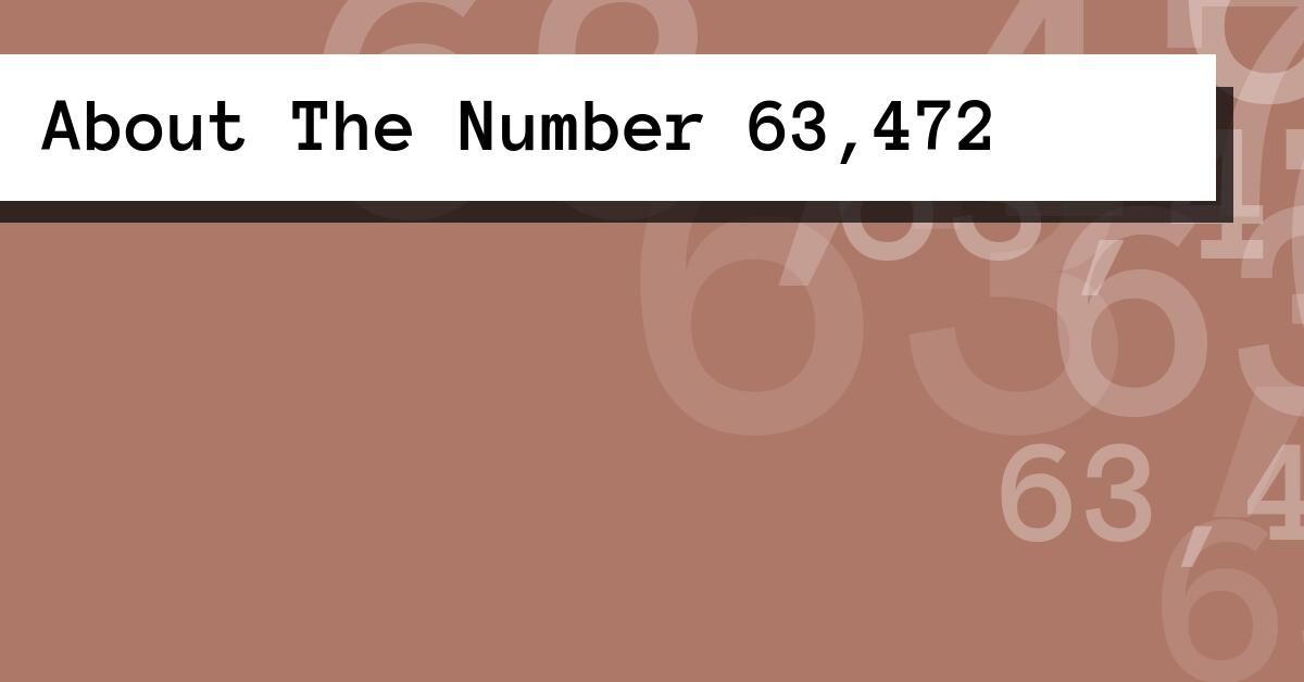 About The Number 63,472