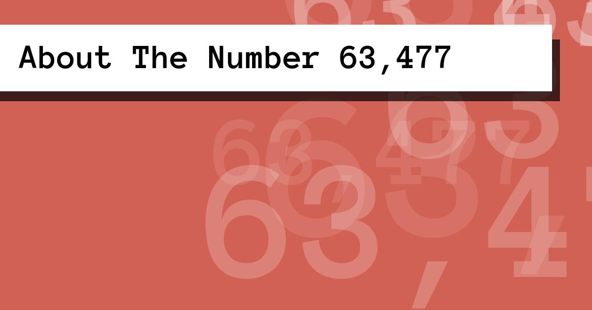 About The Number 63,477
