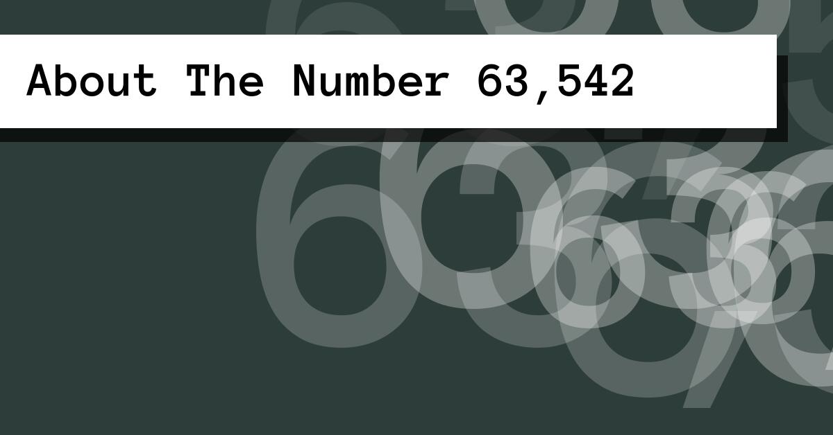 About The Number 63,542
