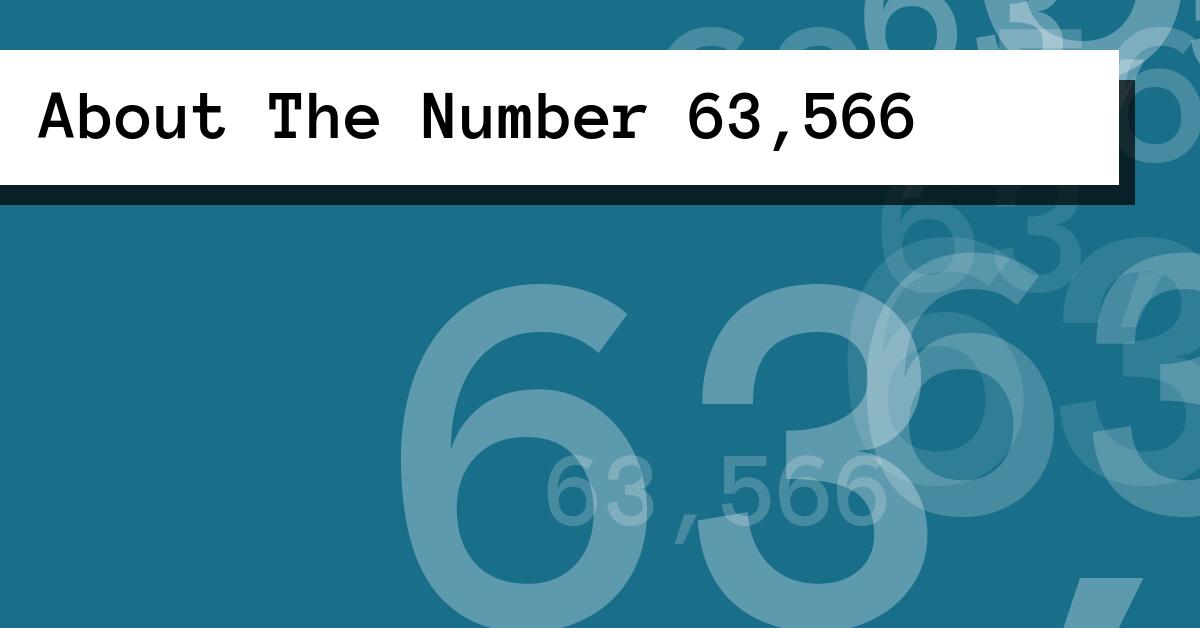 About The Number 63,566