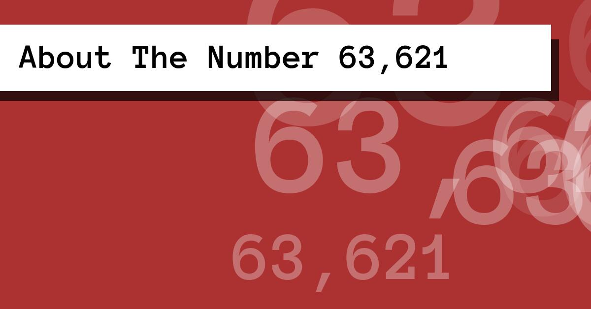About The Number 63,621