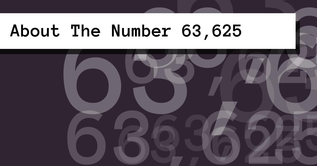 About The Number 63,625