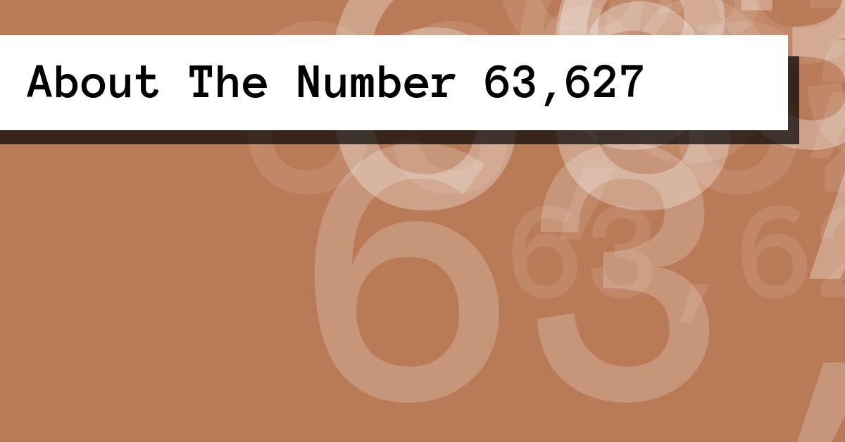 About The Number 63,627