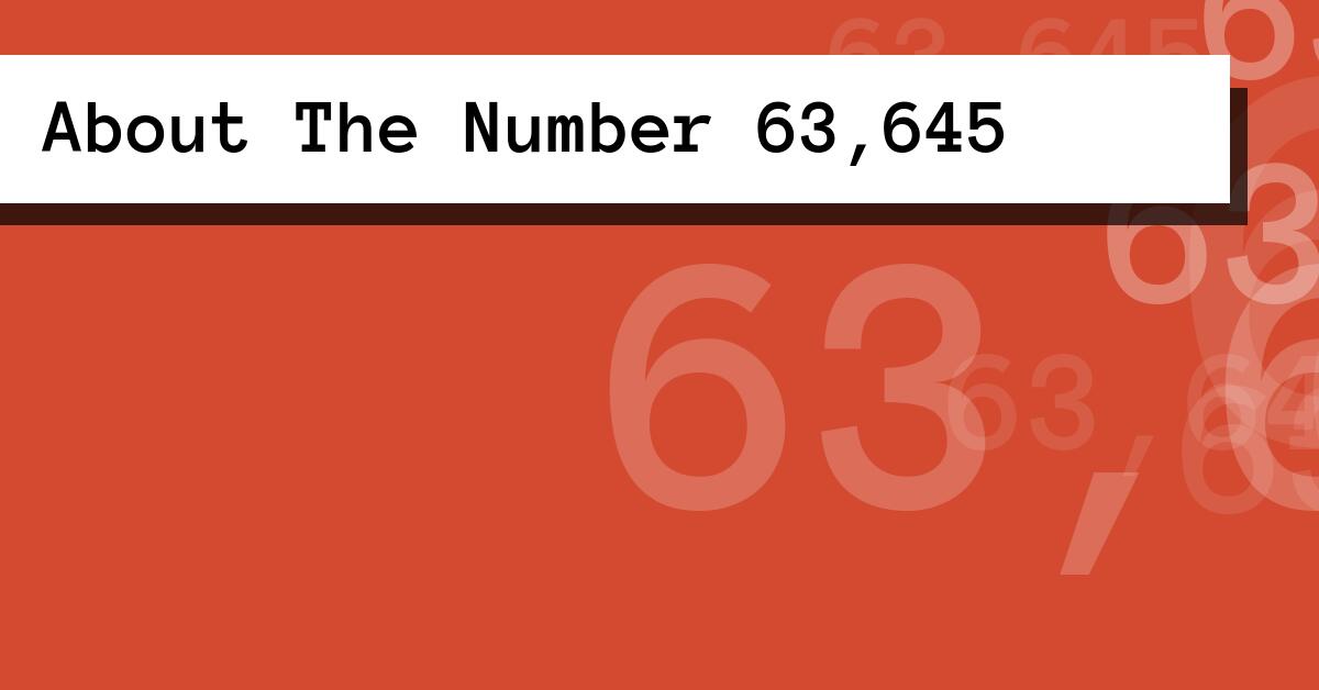 About The Number 63,645