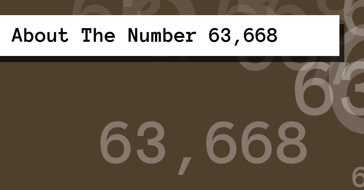 About The Number 63,668