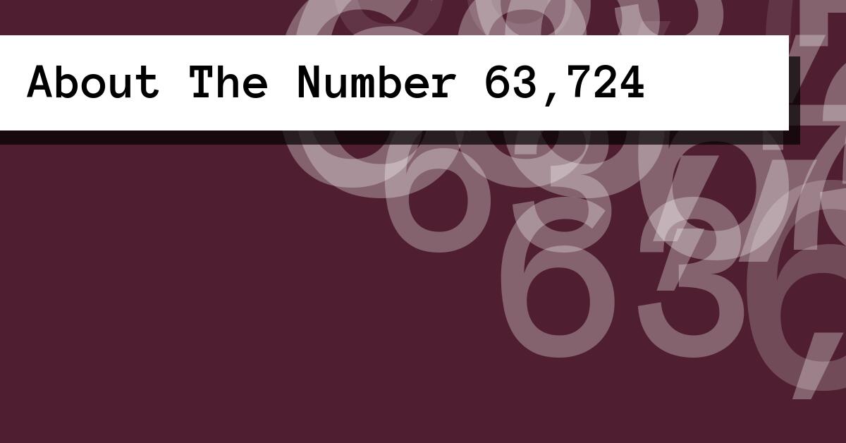 About The Number 63,724
