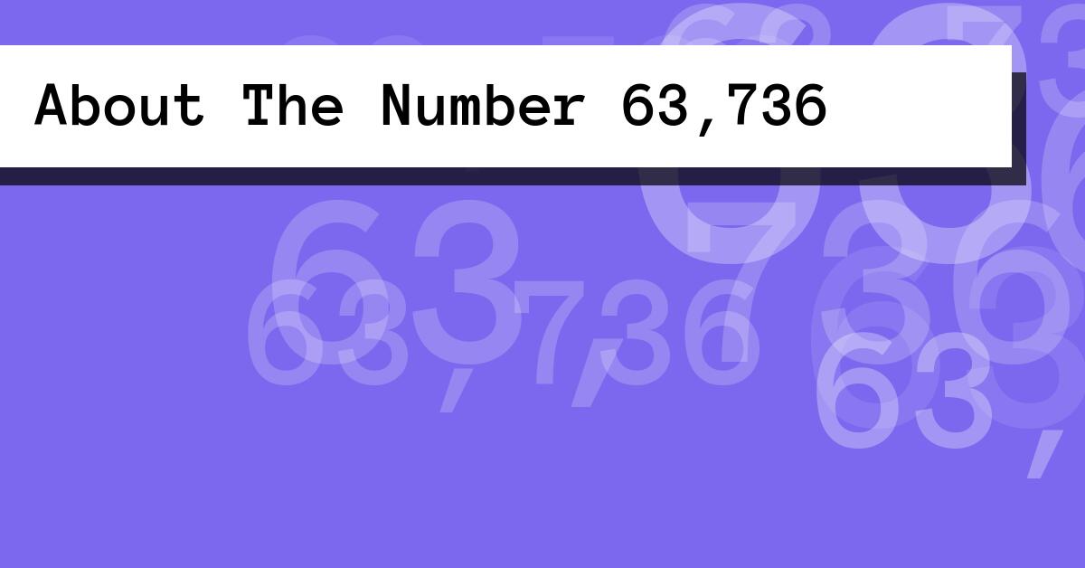 About The Number 63,736
