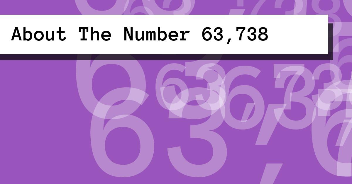 About The Number 63,738