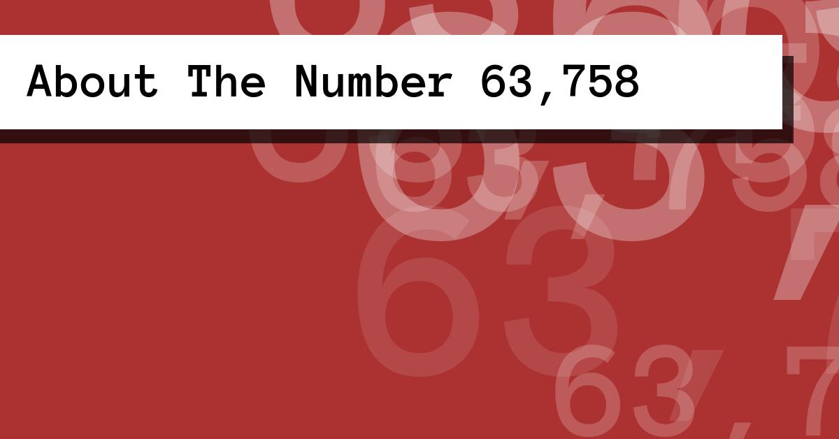 About The Number 63,758