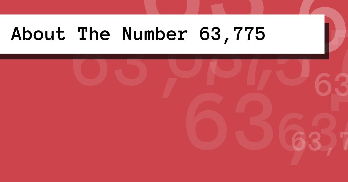 About The Number 63,775