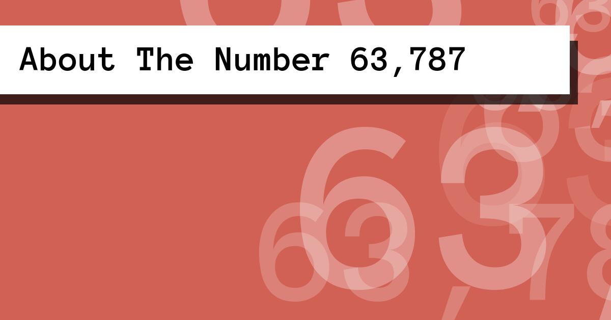About The Number 63,787
