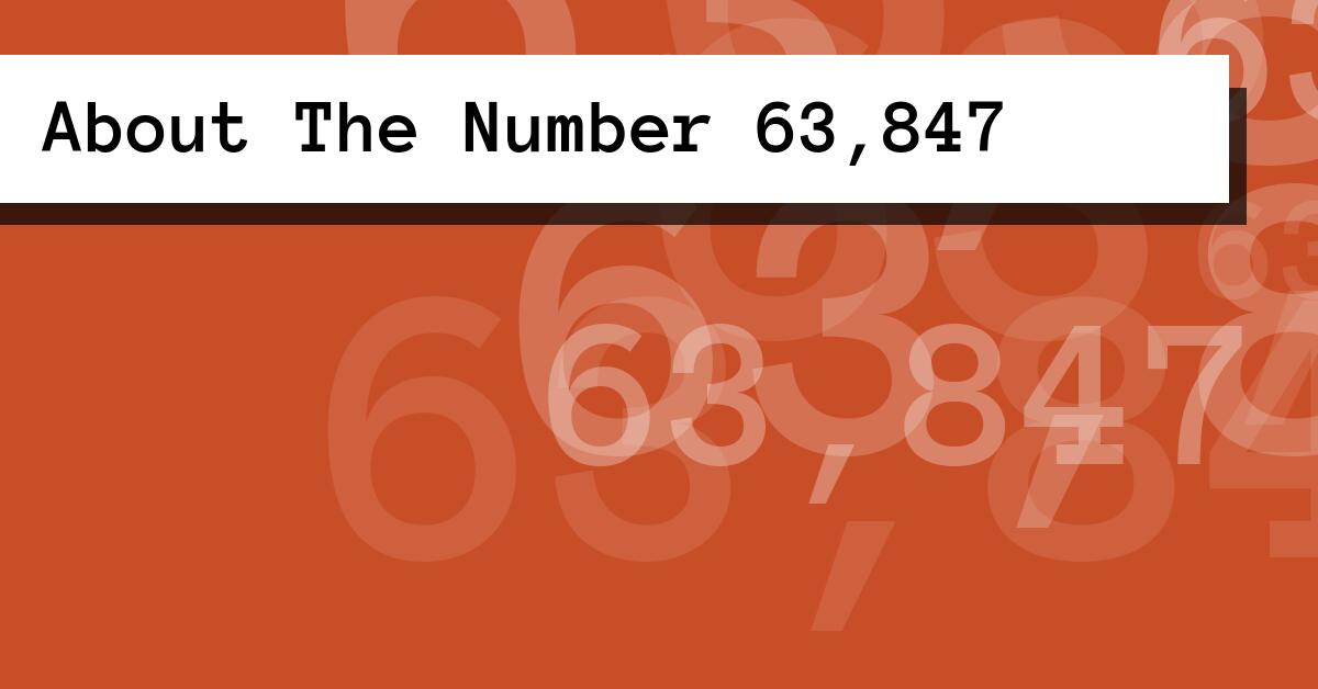 About The Number 63,847