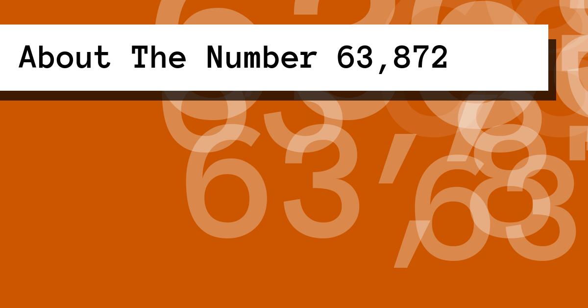 About The Number 63,872