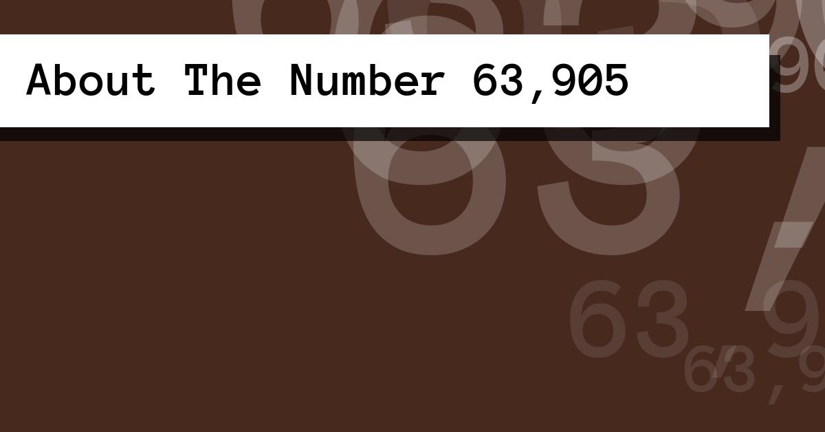 About The Number 63,905