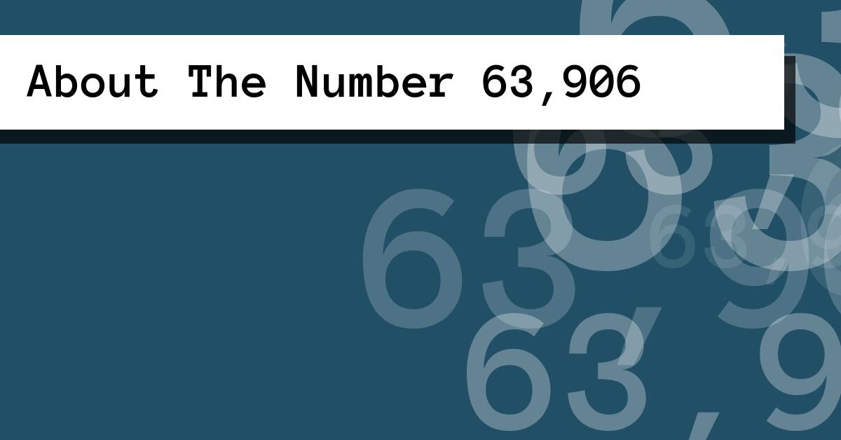 About The Number 63,906