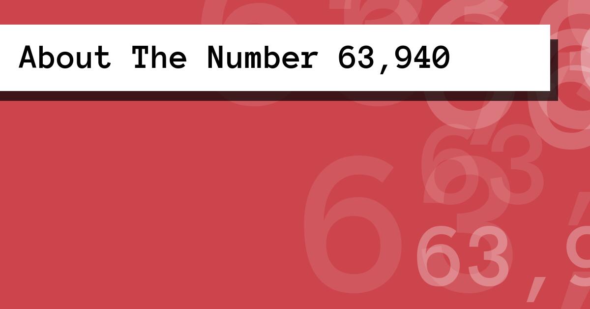 About The Number 63,940