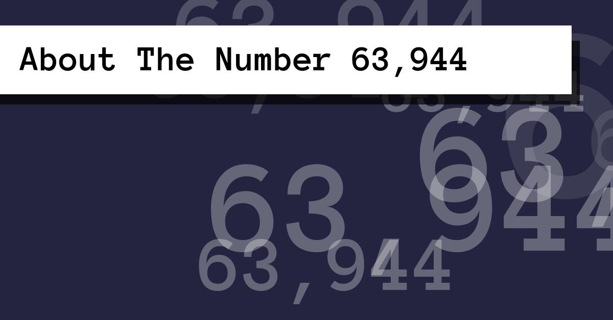 About The Number 63,944
