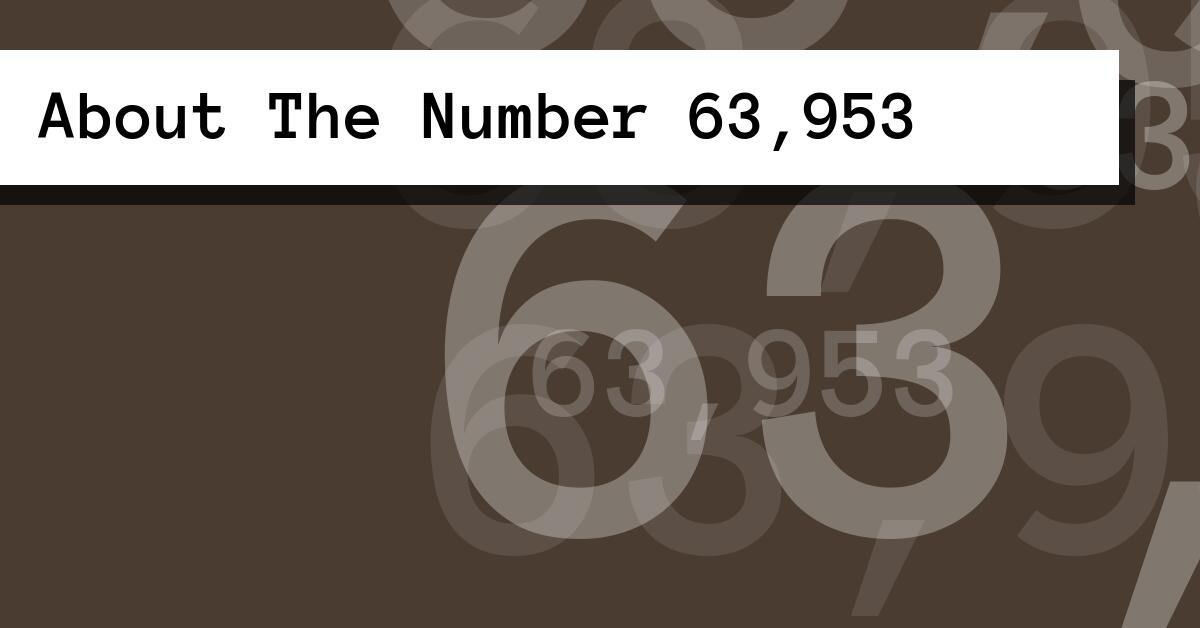 About The Number 63,953