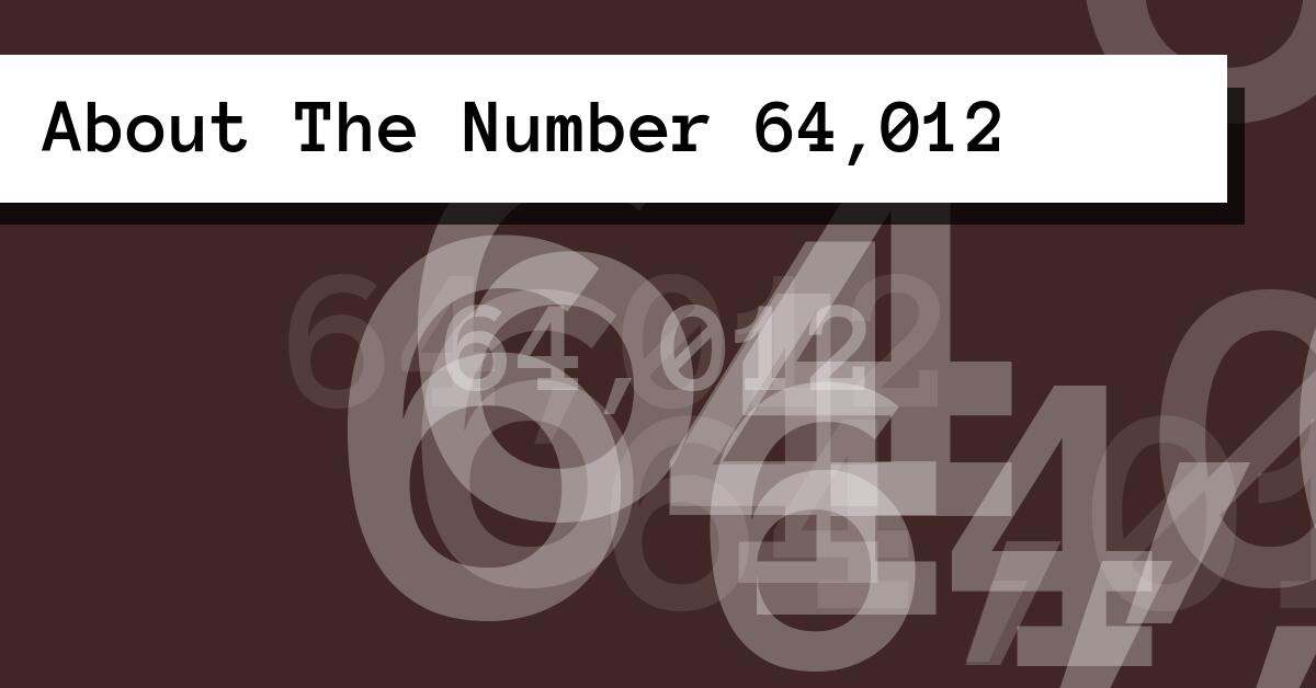 About The Number 64,012