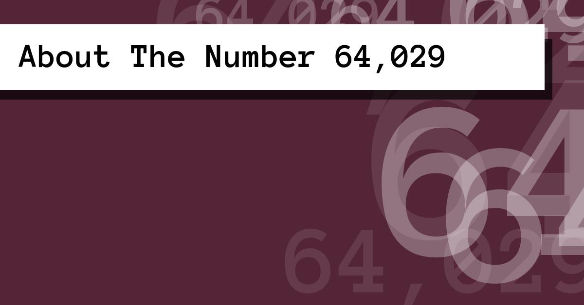 About The Number 64,029