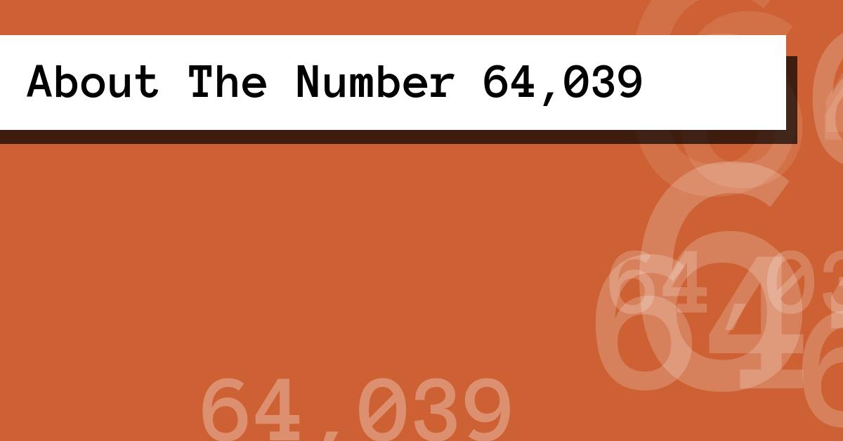About The Number 64,039