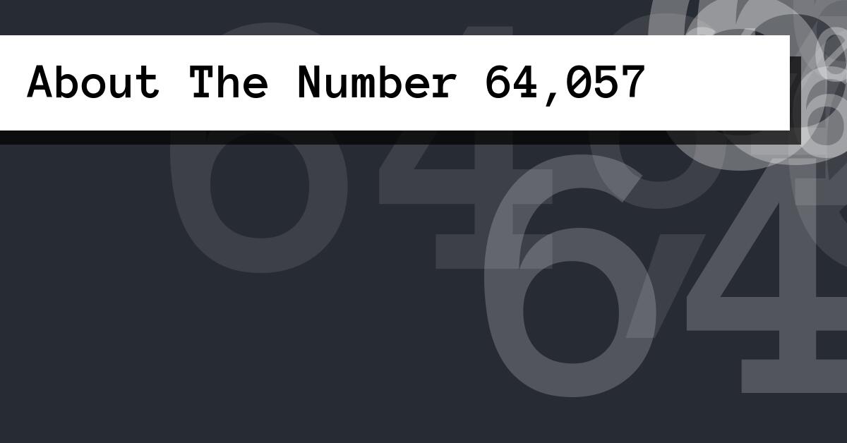 About The Number 64,057