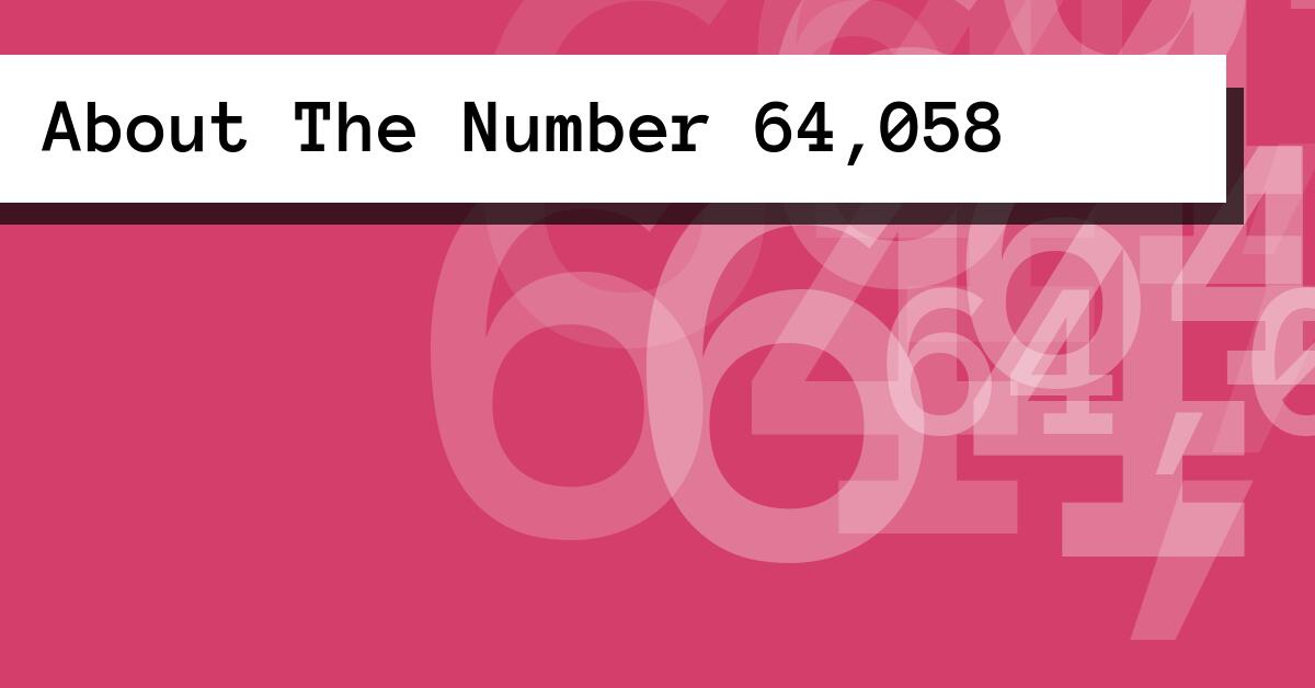 About The Number 64,058