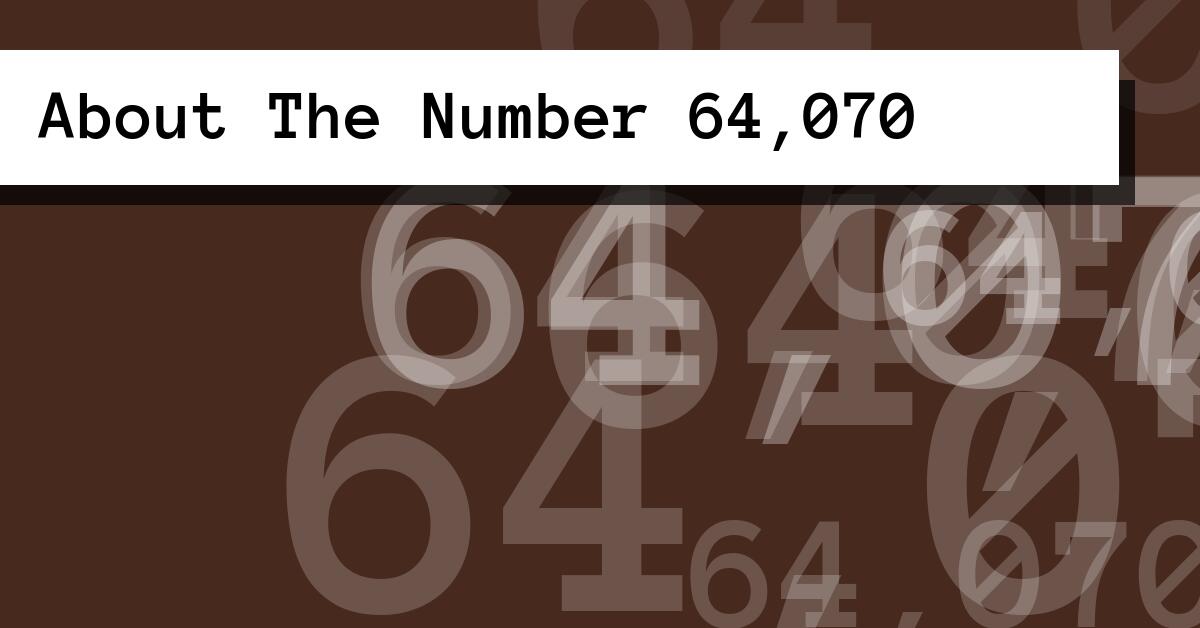 About The Number 64,070