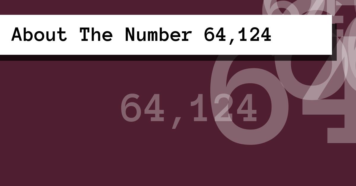 About The Number 64,124