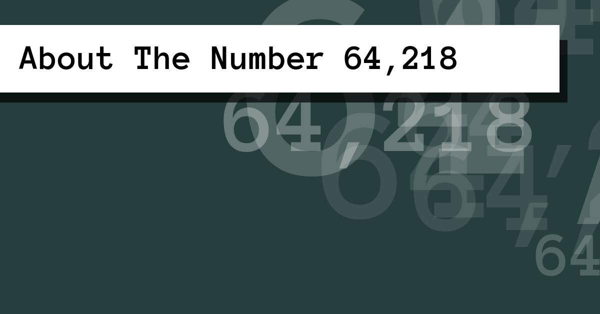 About The Number 64,218