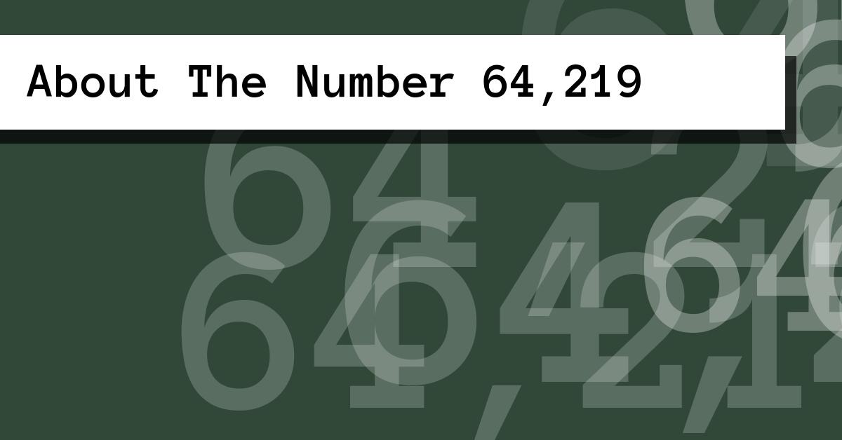 About The Number 64,219
