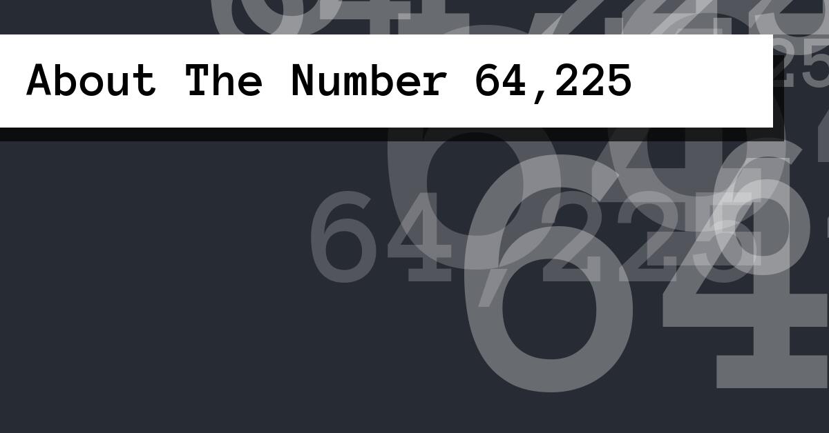 About The Number 64,225