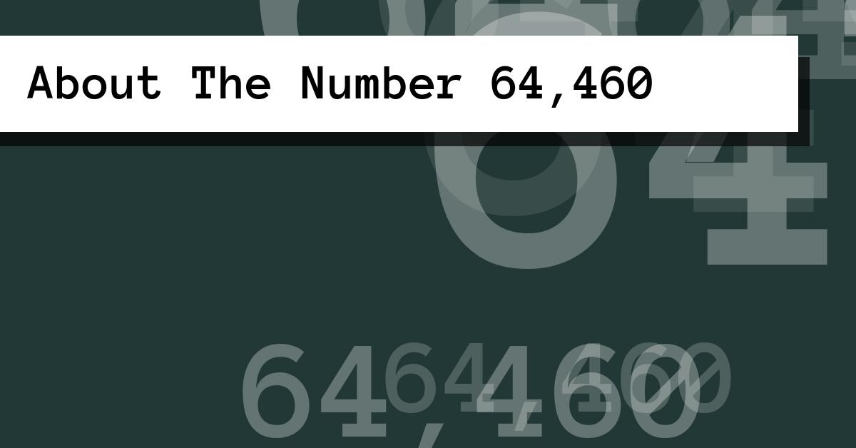 About The Number 64,460