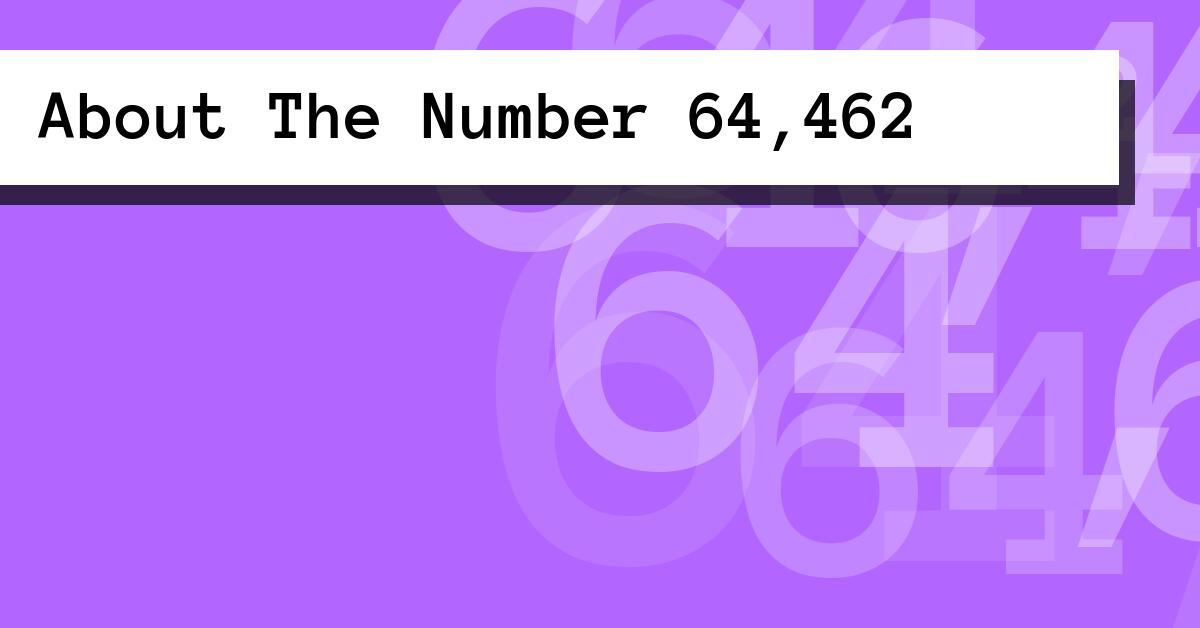 About The Number 64,462