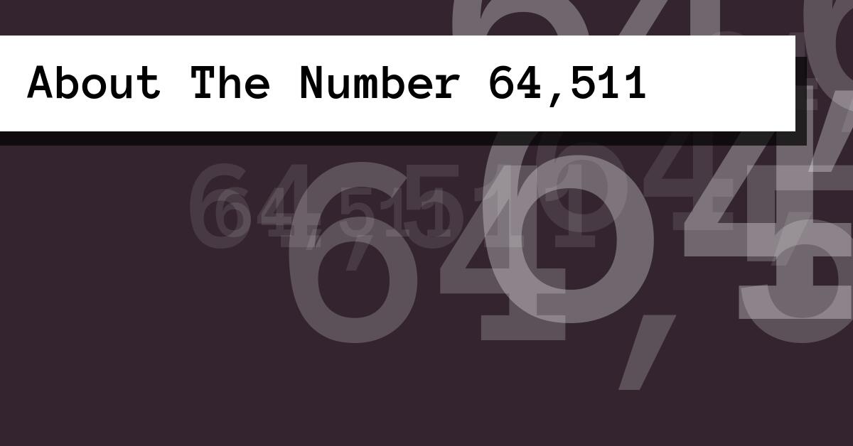 About The Number 64,511
