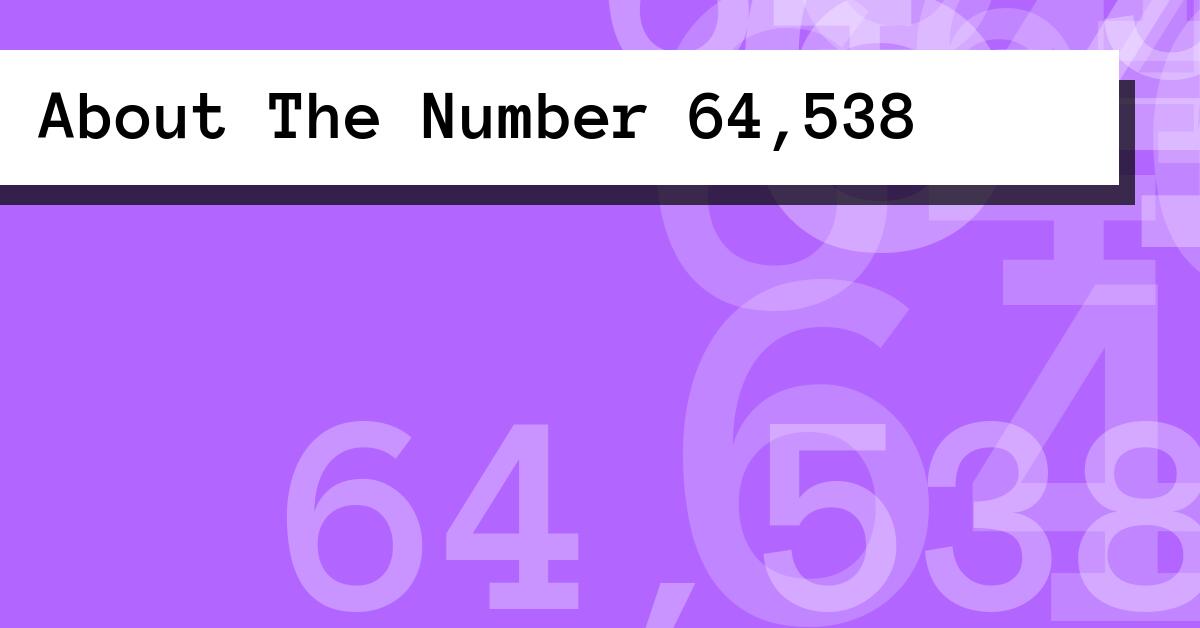 About The Number 64,538